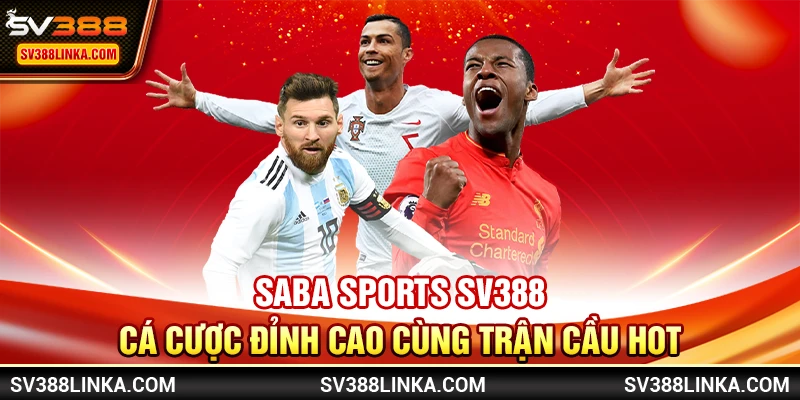 Saba Sports SV388 - Cá cược đỉnh cao cùng trận cầu hot