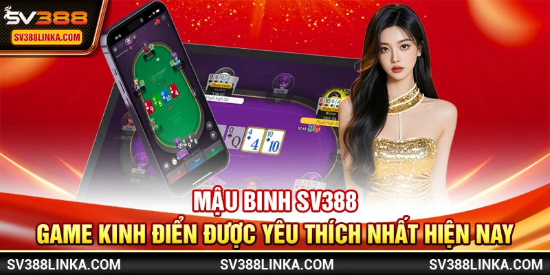 Mậu Binh SV388 - Game kinh điển được yêu thích nhất hiện nay