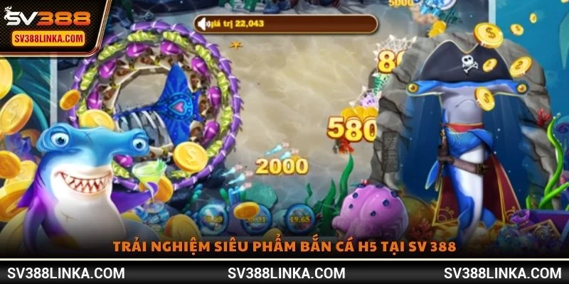 Trải nghiệm siêu phẩm Bắn Cá H5 tại SV 388
