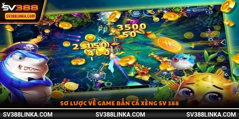 Sơ lược về game Bắn Cá Xèng SV 388