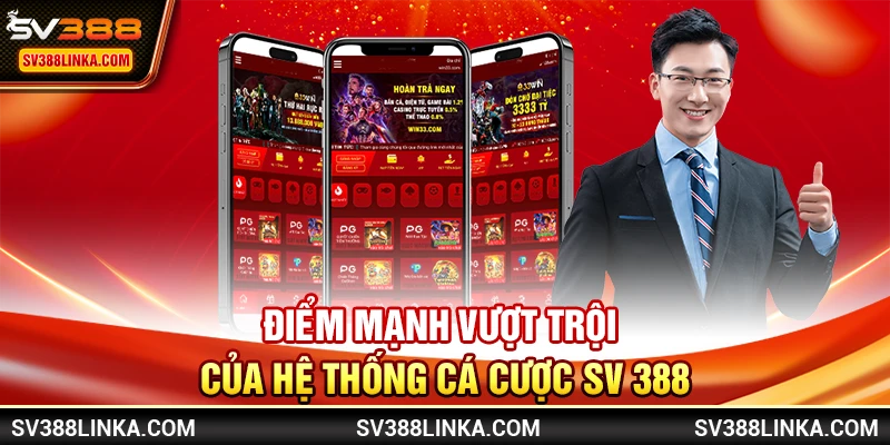 Điểm mạnh vượt trội của hệ thống cá cược SV 388