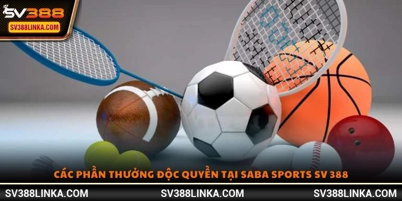 Các phần thưởng độc quyền tại Saba Sports SV 388