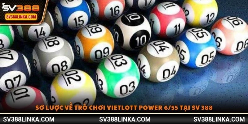 Sơ lược về trò chơi Vietlott Power 6/55 tại SV 388